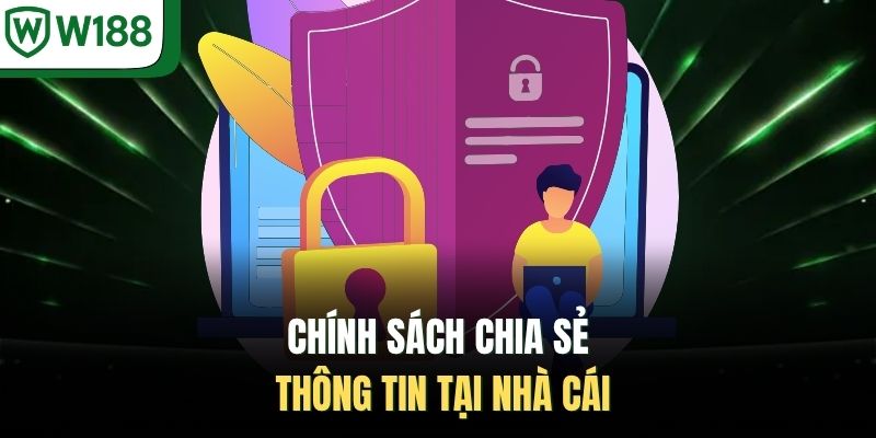 Chính sách chia sẻ thông tin tại nhà cái 