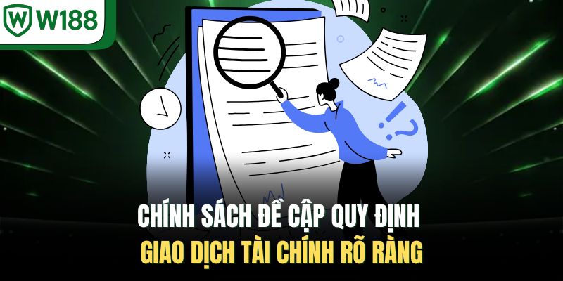 Chính sách đề cập quy định giao dịch tài chính rõ ràng 