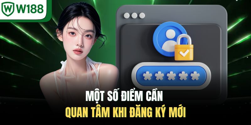 Một số điểm cần quan tâm khi đăng ký mới