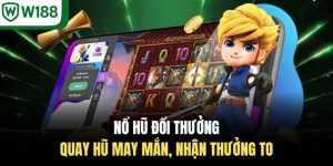 Nổ Hũ Đổi Thưởng - Quay Hũ May Mắn, Nhận Thưởng To