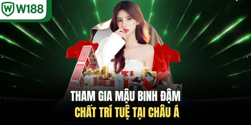 Tham gia mậu binh đậm chất trí tuệ tại châu Á