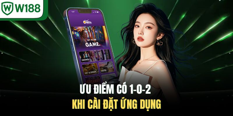 Ưu điểm có 1-0-2 khi cài đặt ứng dụng
